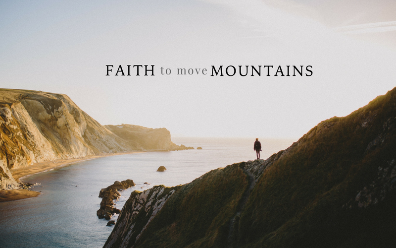 Faith to Move Mountains | June Monthly Blog