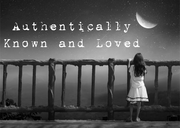 Authentically Known and Loved | January Blog