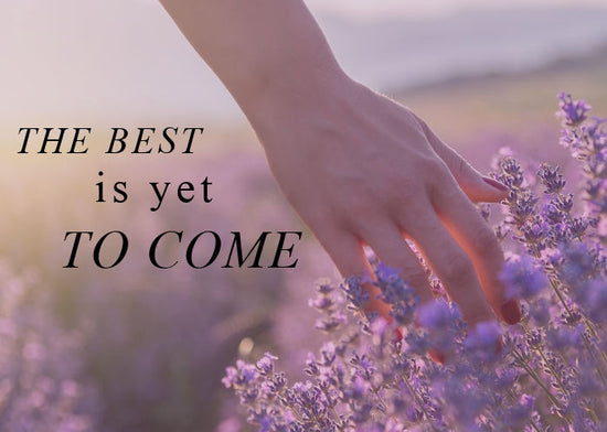 The Best is Yet to Come | July Monthly Blog