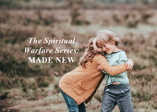 The Spiritual Warfare Series: Made New